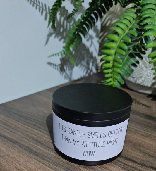Smells Better Than My Attitude Fragranced Candle