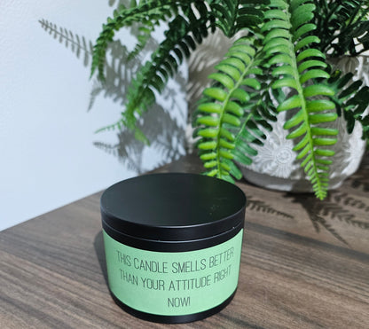 Smells Better Than Your Attitude Fragranced Candle
